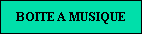 BOITE A MUSIQUE