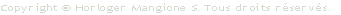 Copyright © Horloger Mangione S. Tous droits réservés.